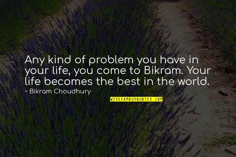 Bijoy Dibosh Bangla Quotes By Bikram Choudhury: Any kind of problem you have in your