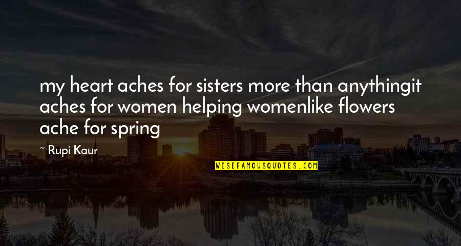 Bijstand 2021 Quotes By Rupi Kaur: my heart aches for sisters more than anythingit