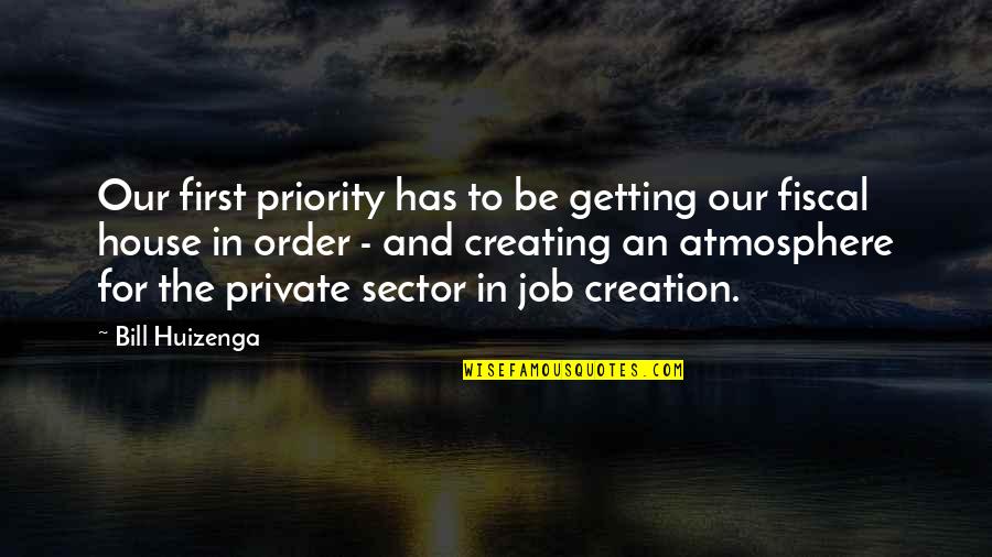Bijte Quotes By Bill Huizenga: Our first priority has to be getting our