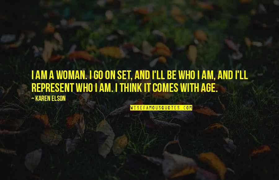 Bijus Atacado Quotes By Karen Elson: I am a woman. I go on set,
