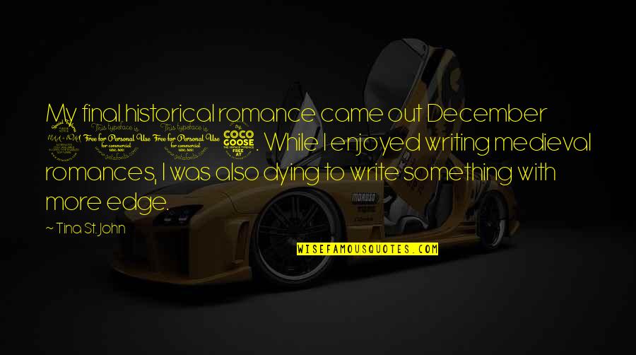 Bijus Imagens Quotes By Tina St. John: My final historical romance came out December 2005. Bijus Imagens Quotes By Tina St. John: My final historical romance came out December 2005.