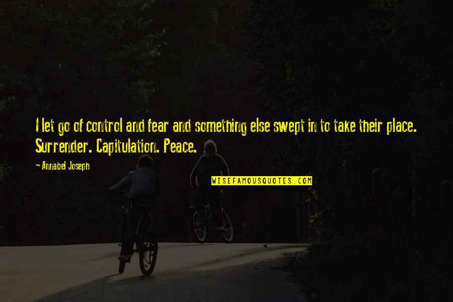 Bijvoorbeeld In Het Quotes By Annabel Joseph: I let go of control and fear and Bijvoorbeeld In Het Quotes By Annabel Joseph: I let go of control and fear and