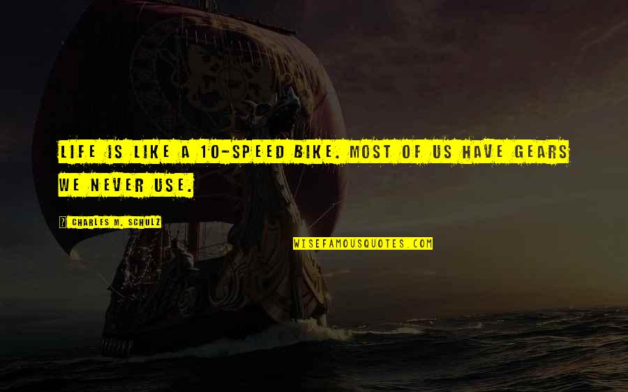 Bike And Life Quotes By Charles M. Schulz: Life is like a 10-speed bike. Most of Bike And Life Quotes By Charles M. Schulz: Life is like a 10-speed bike. Most of