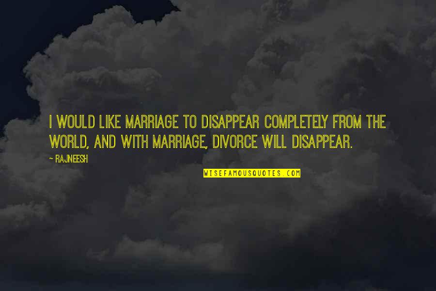 Bike Long Ride Quotes By Rajneesh: I would like marriage to disappear completely from