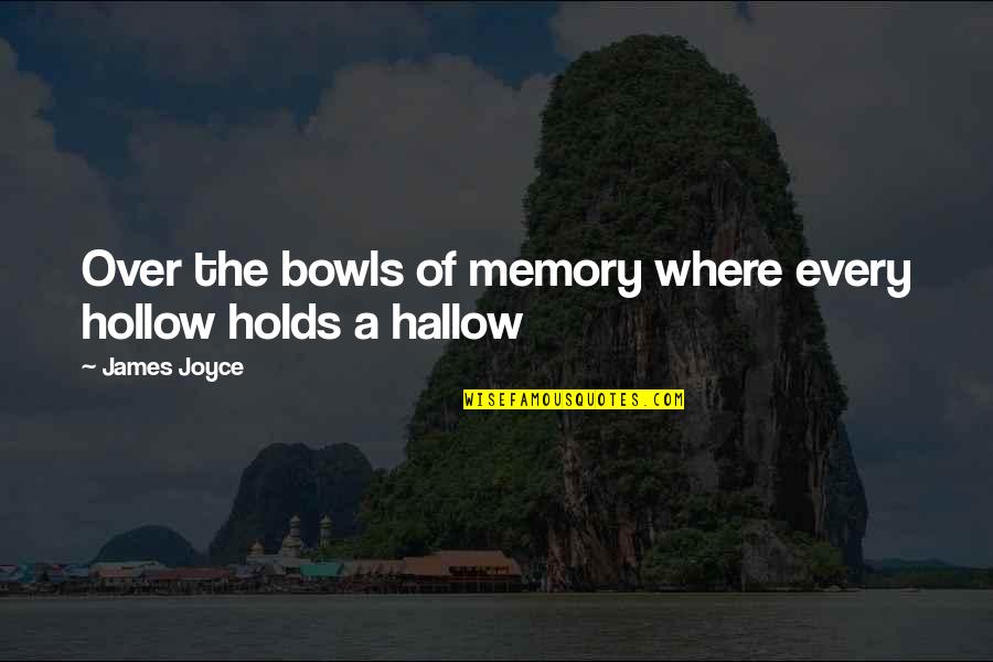 Bike Race Quotes By James Joyce: Over the bowls of memory where every hollow