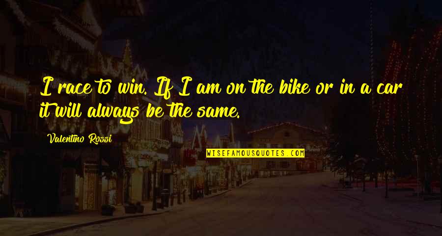 Bike Race Quotes By Valentino Rossi: I race to win. If I am on