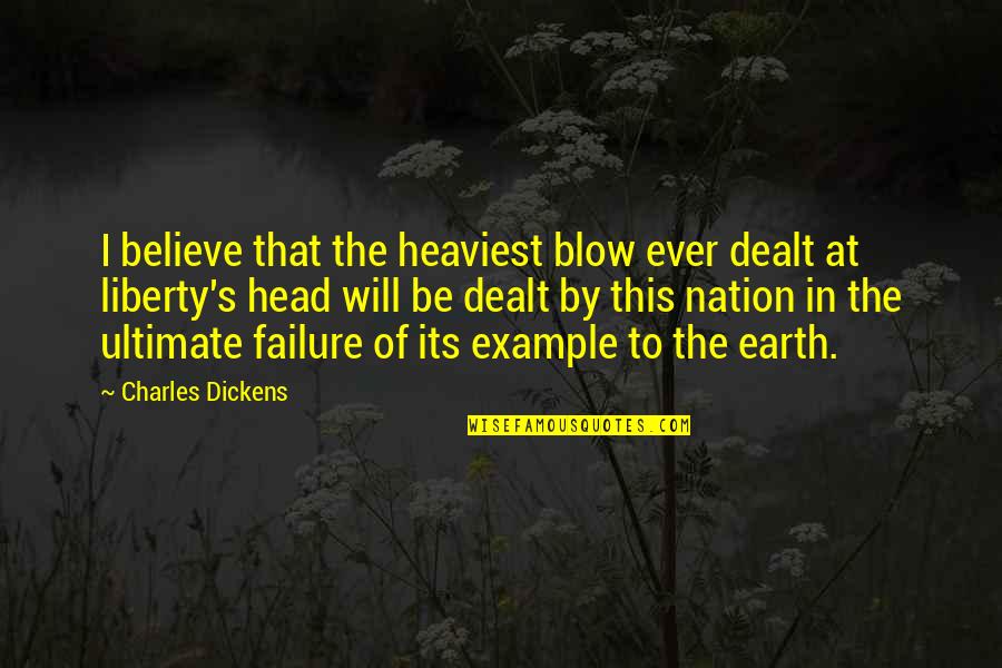 Bike Rally Quotes By Charles Dickens: I believe that the heaviest blow ever dealt