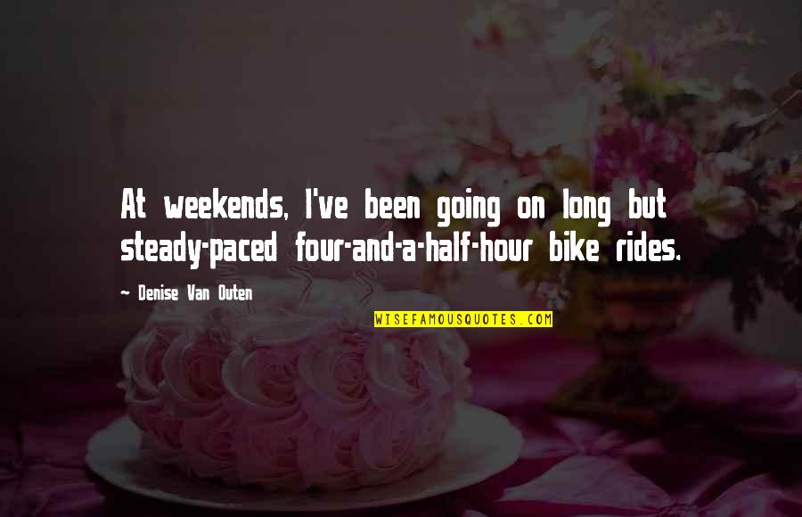 Bike Rides Quotes By Denise Van Outen: At weekends, I've been going on long but
