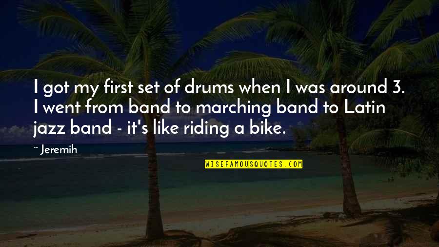 Bike Riding Quotes By Jeremih: I got my first set of drums when