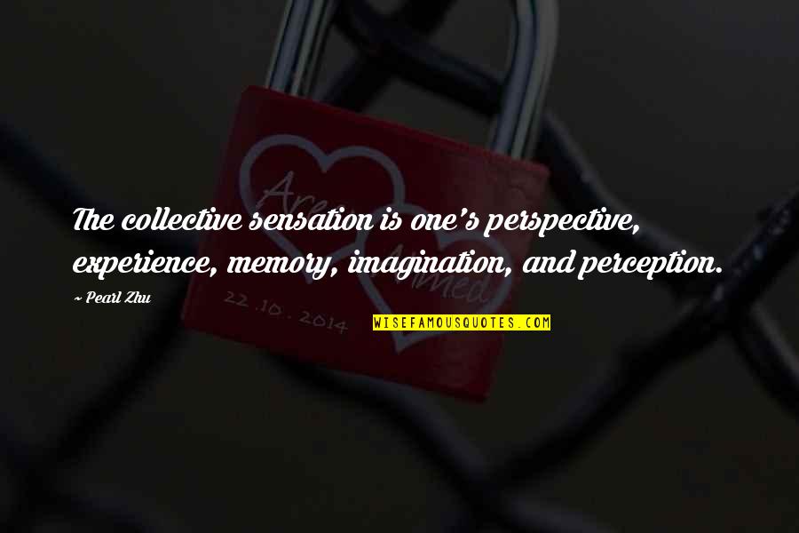 Bike Sayings Quotes By Pearl Zhu: The collective sensation is one's perspective, experience, memory,