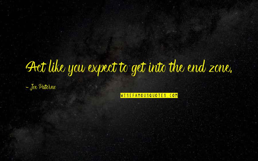 Bike Spokes Quotes By Joe Paterno: Act like you expect to get into the