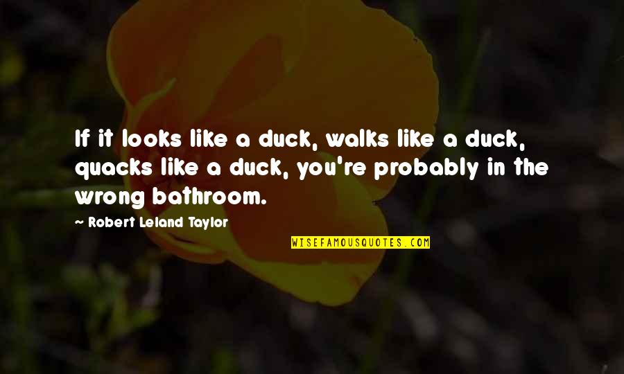 Bike Stunt Riding Quotes By Robert Leland Taylor: If it looks like a duck, walks like