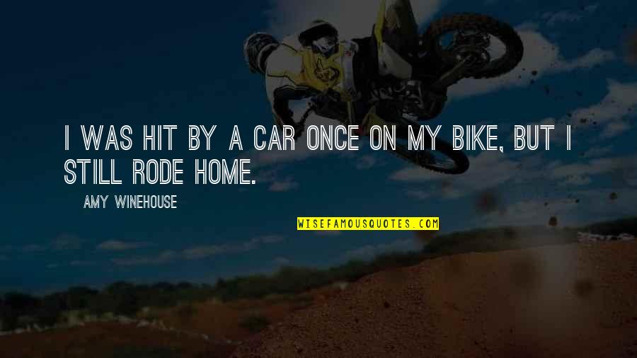 Bike Vs Car Quotes By Amy Winehouse: I was hit by a car once on