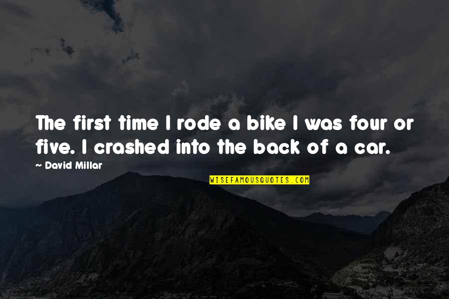 Bike Vs Car Quotes By David Millar: The first time I rode a bike I