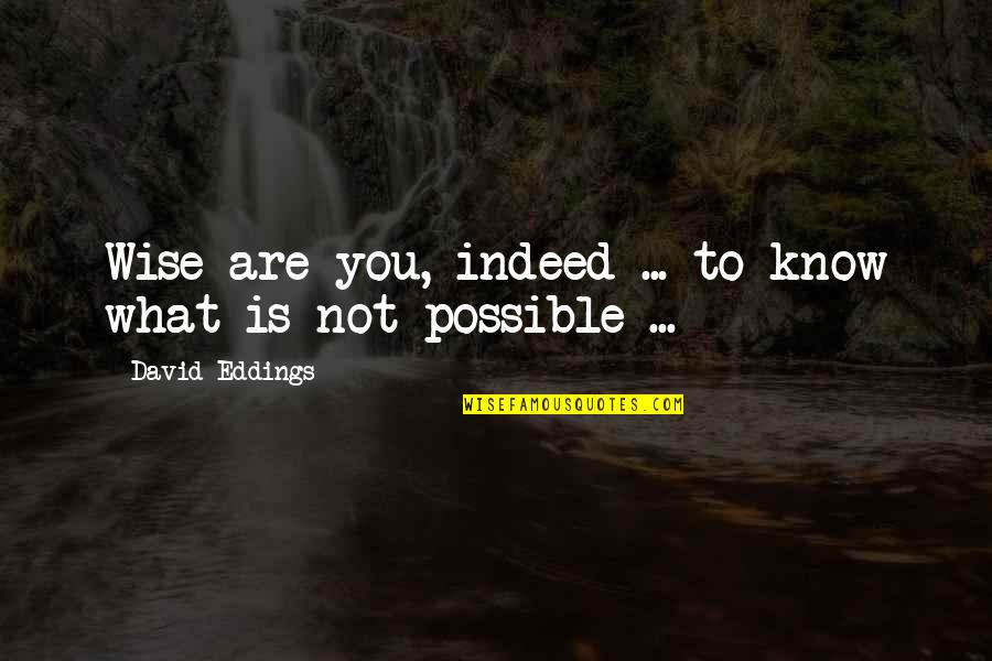 Biked Quotes By David Eddings: Wise are you, indeed ... to know what Biked Quotes By David Eddings: Wise are you, indeed ... to know what