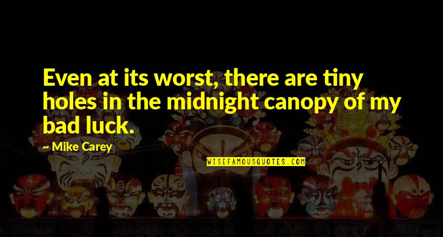 Biked Quotes By Mike Carey: Even at its worst, there are tiny holes