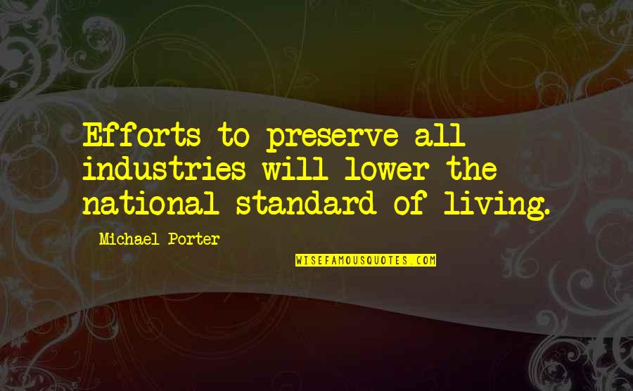 Biker Friends Quotes By Michael Porter: Efforts to preserve all industries will lower the