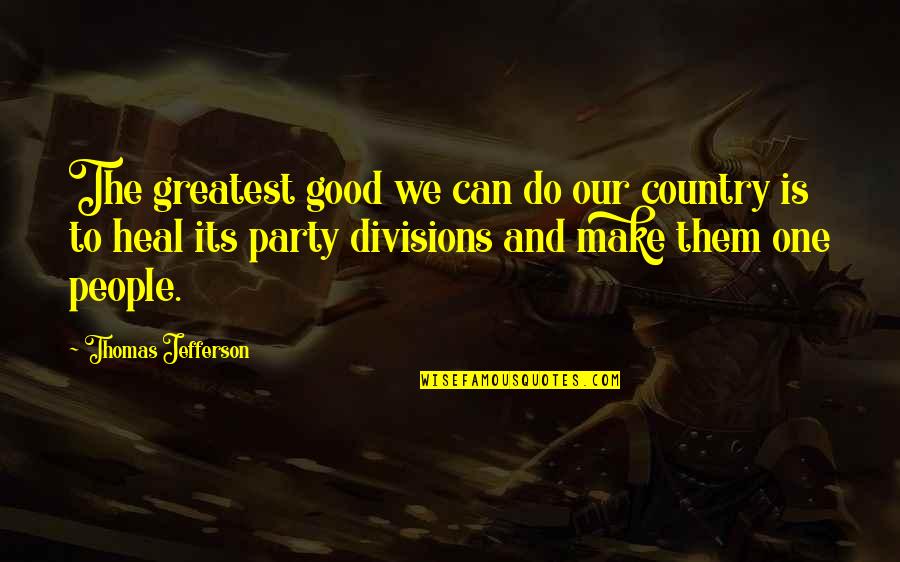 Biker Gang Quotes By Thomas Jefferson: The greatest good we can do our country
