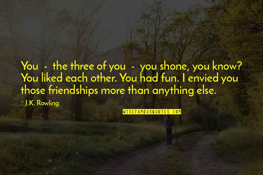 Biker Motivational Quotes By J.K. Rowling: You - the three of you - you