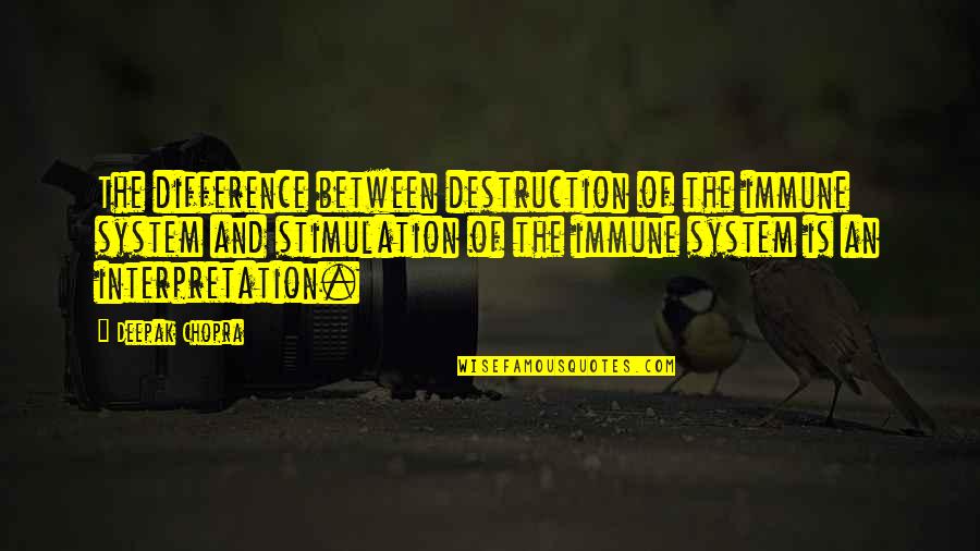 Biker Pics And Quotes By Deepak Chopra: The difference between destruction of the immune system