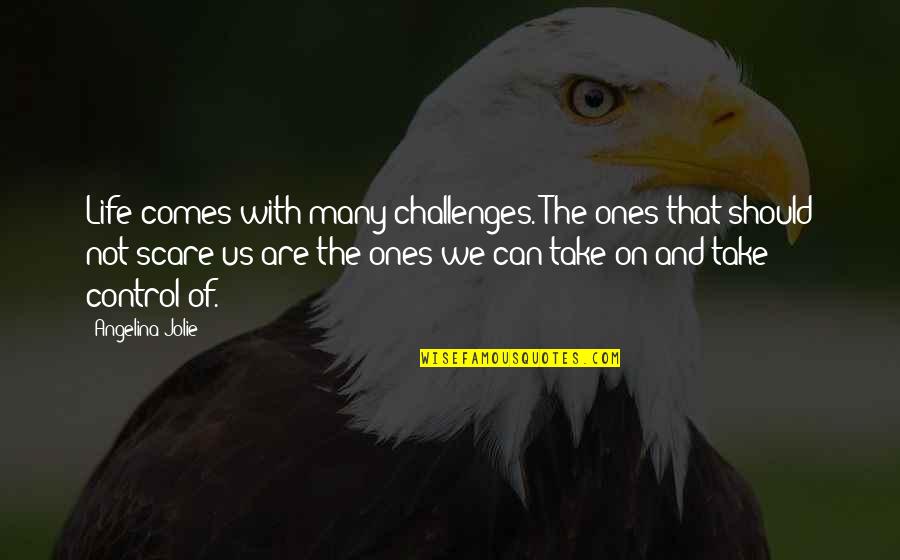 Biker Women Quotes By Angelina Jolie: Life comes with many challenges. The ones that