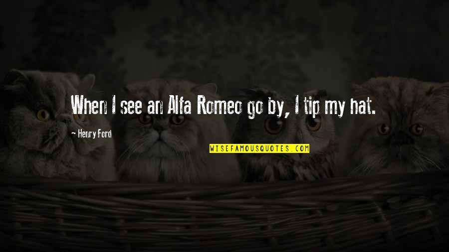 Bikerider Quotes By Henry Ford: When I see an Alfa Romeo go by, Bikerider Quotes By Henry Ford: When I see an Alfa Romeo go by,