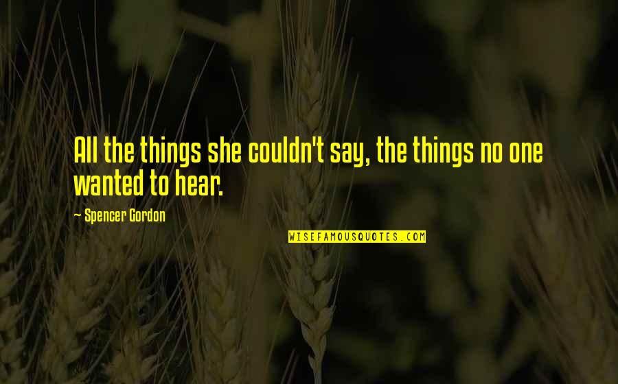 Bikeriders Quotes By Spencer Gordon: All the things she couldn't say, the things
