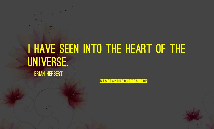 Bikesure Trike Quotes By Brian Herbert: I have seen into the heart of the