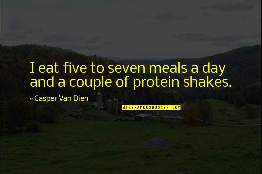 Bikila Vibram Quotes By Casper Van Dien: I eat five to seven meals a day Bikila Vibram Quotes By Casper Van Dien: I eat five to seven meals a day