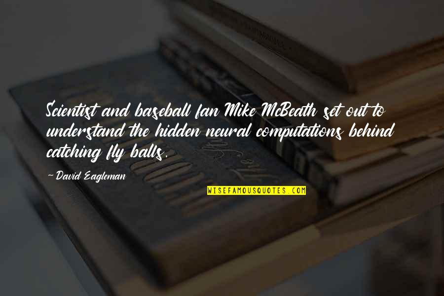 Biking Brotherhood Quotes By David Eagleman: Scientist and baseball fan Mike McBeath set out