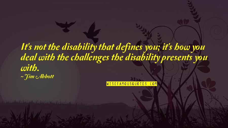 Biking Brotherhood Quotes By Jim Abbott: It's not the disability that defines you; it's