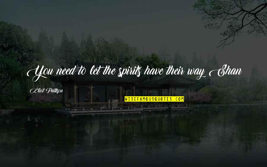 Biking Is My Passion Quotes By Eliot Pattison: You need to let the spirits have their