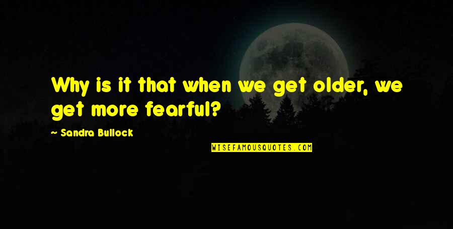 Biking Is My Passion Quotes By Sandra Bullock: Why is it that when we get older,