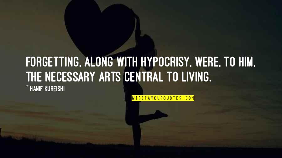 Biking With Friends Quotes By Hanif Kureishi: Forgetting, along with hypocrisy, were, to him, the