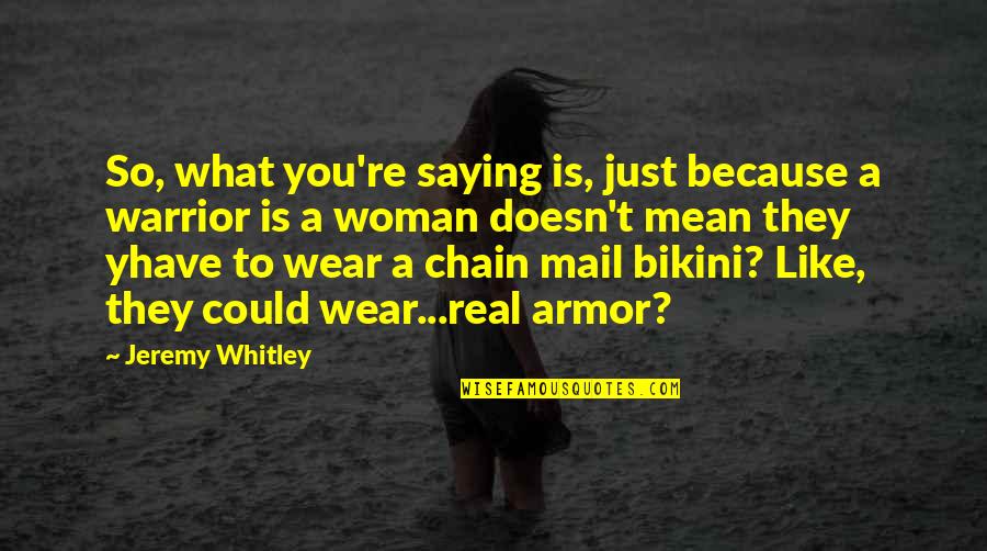 Bikini'd Quotes By Jeremy Whitley: So, what you're saying is, just because a