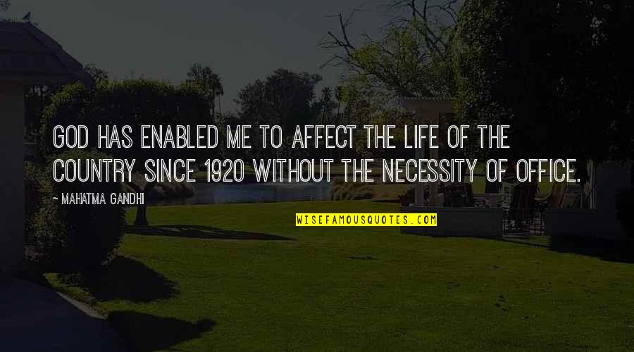 Bikiya Graham Quotes By Mahatma Gandhi: God has enabled me to affect the life