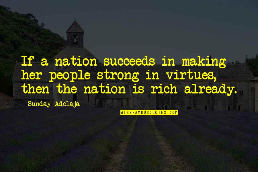 Biksu Tong Quotes By Sunday Adelaja: If a nation succeeds in making her people