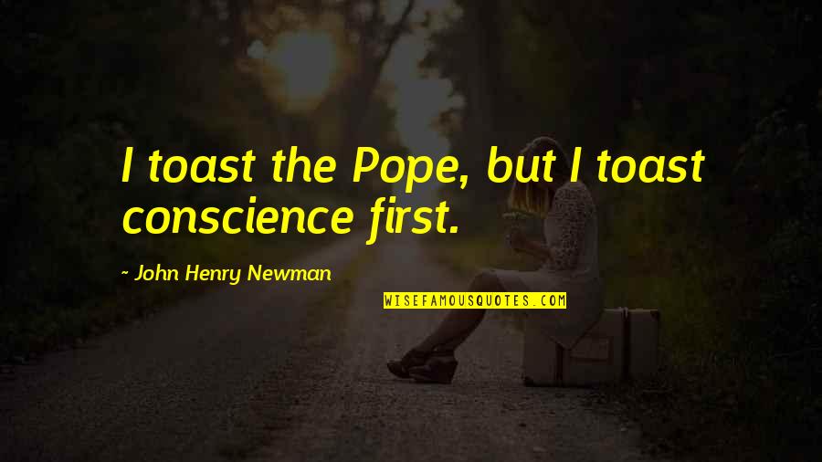 Bilaca Quotes By John Henry Newman: I toast the Pope, but I toast conscience