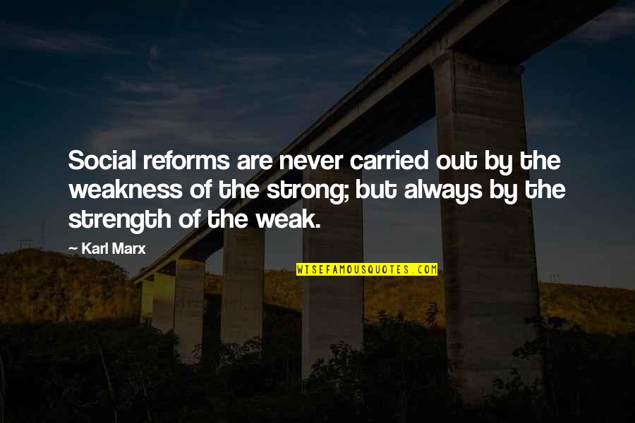 Bilaca Quotes By Karl Marx: Social reforms are never carried out by the