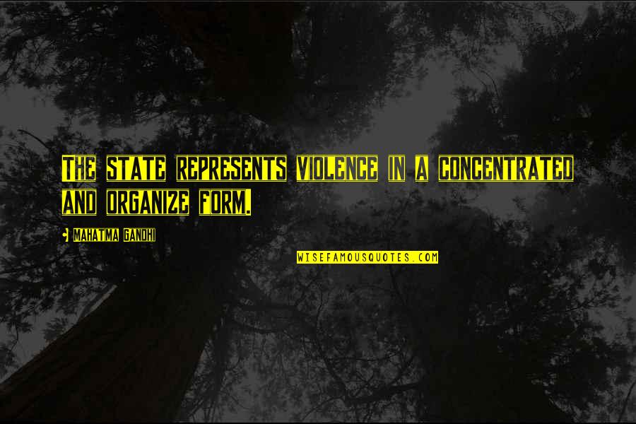 Bilaka Quotes By Mahatma Gandhi: The state represents violence in a concentrated and Bilaka Quotes By Mahatma Gandhi: The state represents violence in a concentrated and