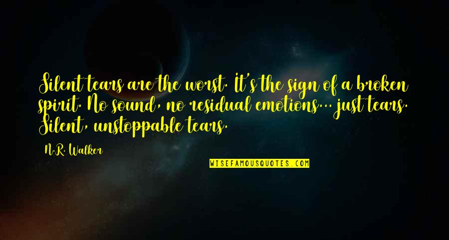 Bilal Bin Rabah Quotes By N.R. Walker: Silent tears are the worst. It's the sign Bilal Bin Rabah Quotes By N.R. Walker: Silent tears are the worst. It's the sign