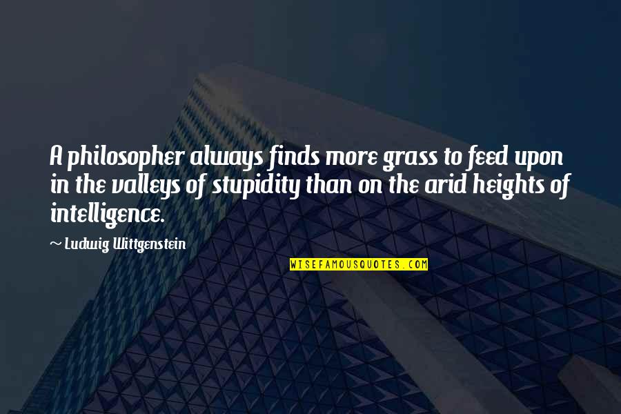 Bilalif Quotes By Ludwig Wittgenstein: A philosopher always finds more grass to feed Bilalif Quotes By Ludwig Wittgenstein: A philosopher always finds more grass to feed