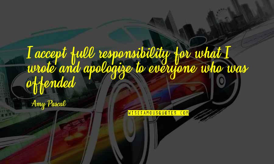 Bilance Da Quotes By Amy Pascal: I accept full responsibility for what I wrote