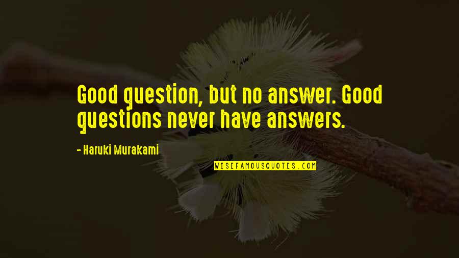 Bilancia Elettronica Quotes By Haruki Murakami: Good question, but no answer. Good questions never