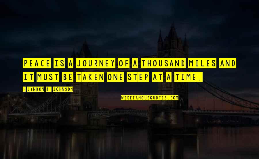 Bilaspur Quotes By Lyndon B. Johnson: Peace is a journey of a thousand miles