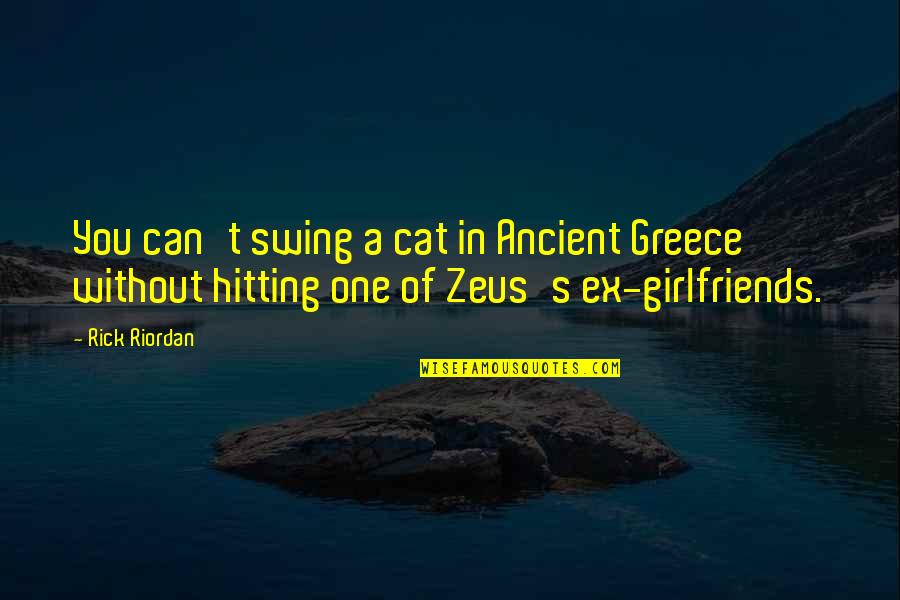 Bilaspur Quotes By Rick Riordan: You can't swing a cat in Ancient Greece