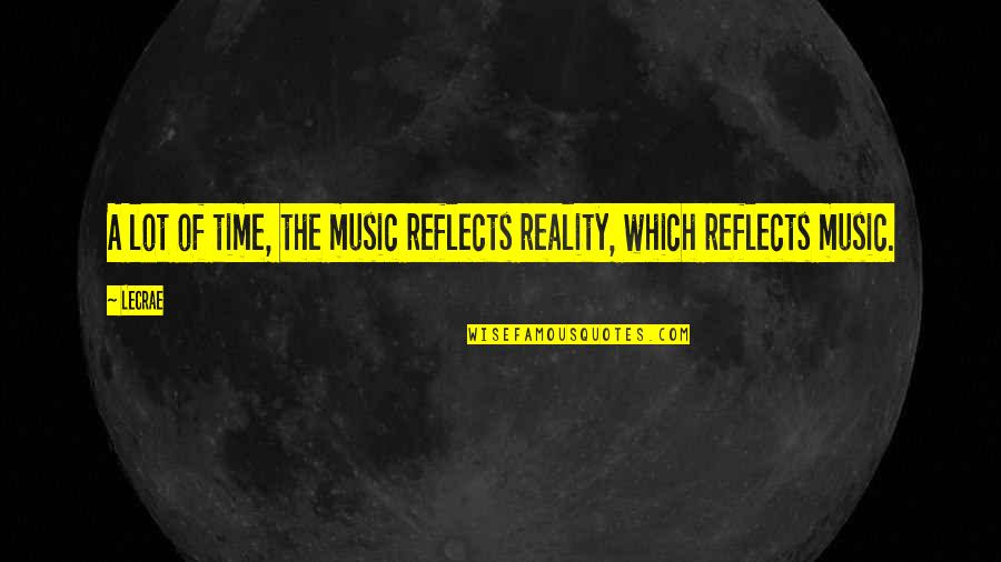 Bilbo Baggins Birthday Speech Quotes By LeCrae: A lot of time, the music reflects reality,