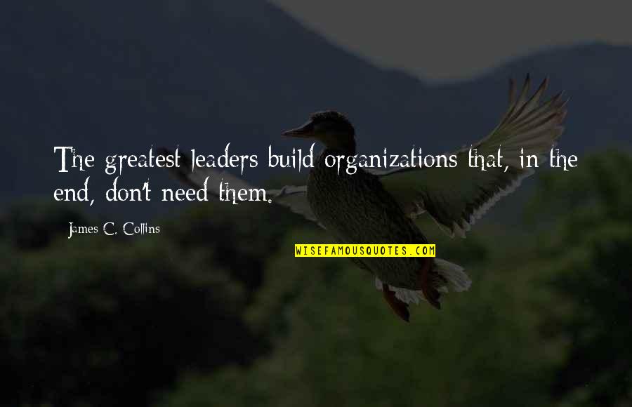 Bilbo Baggins Leaving Quotes By James C. Collins: The greatest leaders build organizations that, in the Bilbo Baggins Leaving Quotes By James C. Collins: The greatest leaders build organizations that, in the