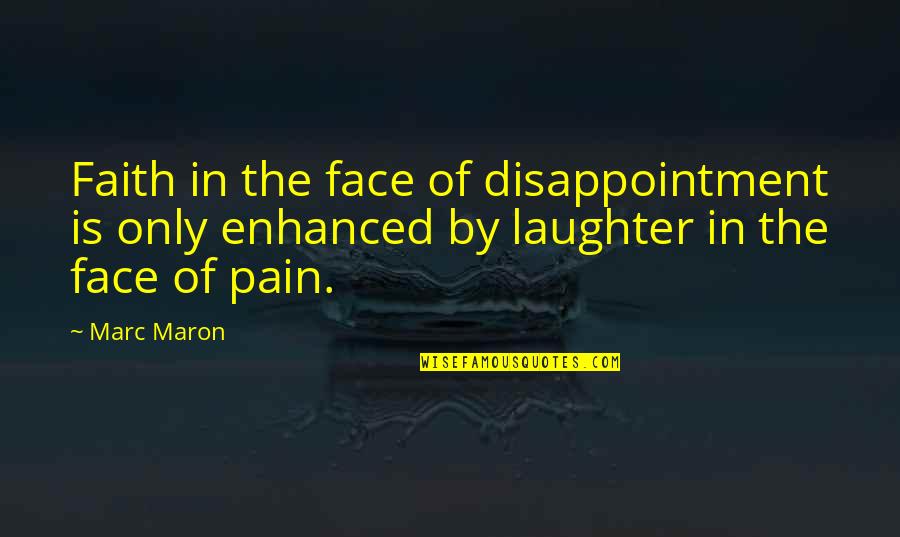 Bilbo Baggins Shire Quotes By Marc Maron: Faith in the face of disappointment is only