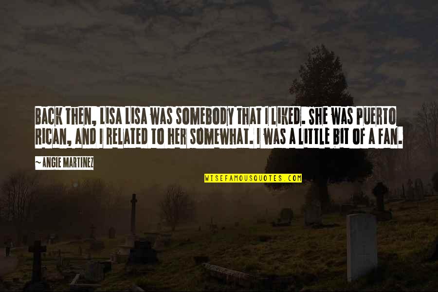Bilbo Home Quotes By Angie Martinez: Back then, Lisa Lisa was somebody that I Bilbo Home Quotes By Angie Martinez: Back then, Lisa Lisa was somebody that I